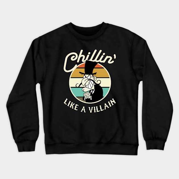 Chillin Like A Villain Crewneck Sweatshirt by Alema Art